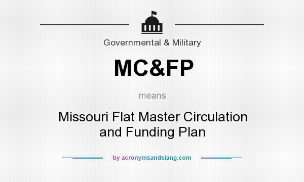 What does MC&FP mean? It stands for Missouri Flat Master Circulation and Funding Plan