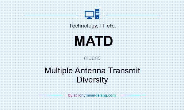 What does MATD mean? It stands for Multiple Antenna Transmit Diversity