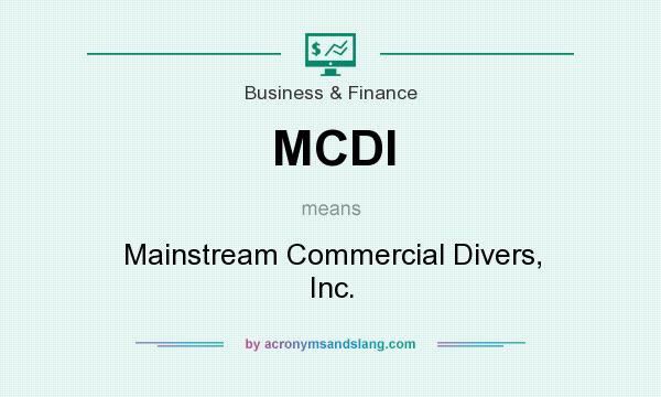 What does MCDI mean? It stands for Mainstream Commercial Divers, Inc.