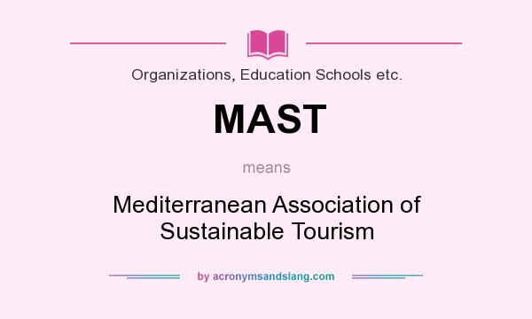 What does MAST mean? It stands for Mediterranean Association of Sustainable Tourism