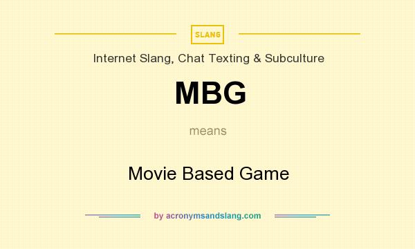 What does MBG mean? It stands for Movie Based Game