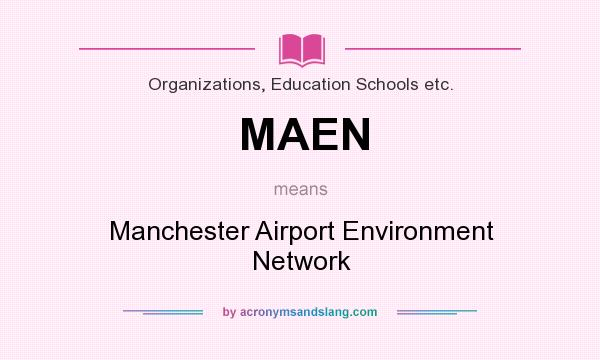 What does MAEN mean? It stands for Manchester Airport Environment Network