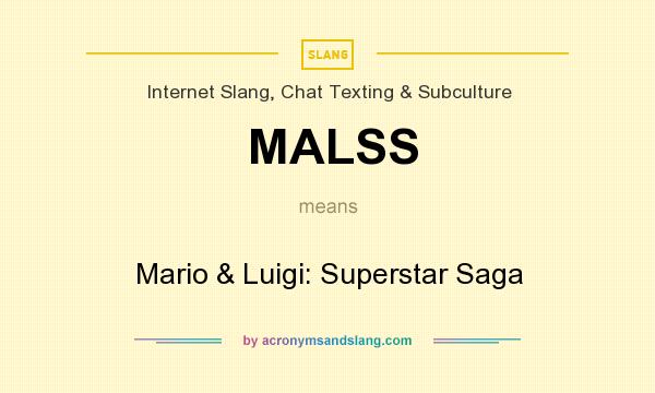 What does MALSS mean? It stands for Mario & Luigi: Superstar Saga
