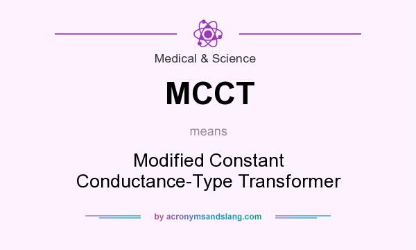 What does MCCT mean? It stands for Modified Constant Conductance-Type Transformer