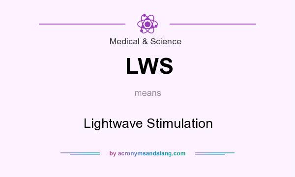 What does LWS mean? It stands for Lightwave Stimulation