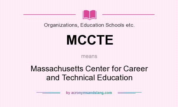 What does MCCTE mean? It stands for Massachusetts Center for Career and Technical Education