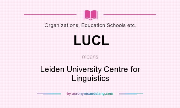 What does LUCL mean? It stands for Leiden University Centre for Linguistics