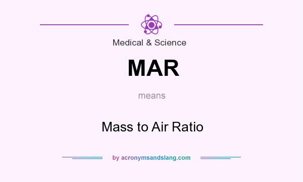 What does MAR mean? It stands for Mass to Air Ratio