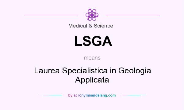What does LSGA mean? It stands for Laurea Specialistica in Geologia Applicata