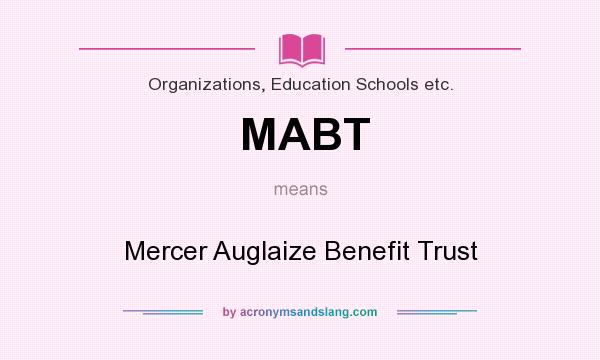 What does MABT mean? It stands for Mercer Auglaize Benefit Trust