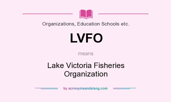 What does LVFO mean? It stands for Lake Victoria Fisheries Organization