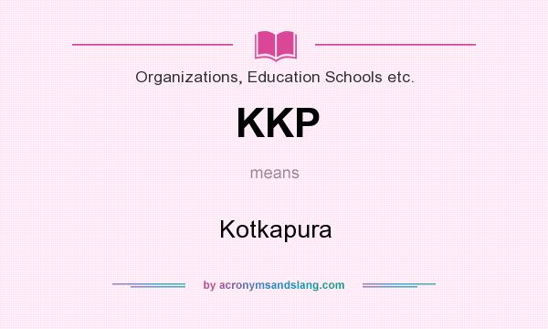 What does KKP mean? It stands for Kotkapura