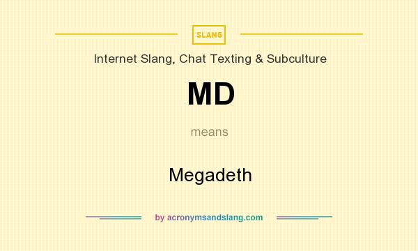 What does MD mean? It stands for Megadeth