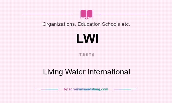 What does LWI mean? It stands for Living Water International