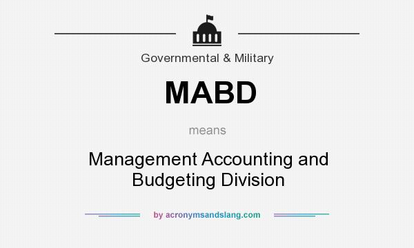 What does MABD mean? It stands for Management Accounting and Budgeting Division