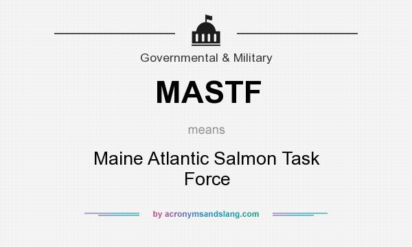 What does MASTF mean? It stands for Maine Atlantic Salmon Task Force