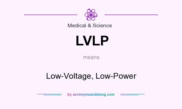 What does LVLP mean? It stands for Low-Voltage, Low-Power