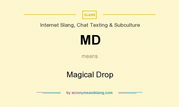 What does MD mean? It stands for Magical Drop