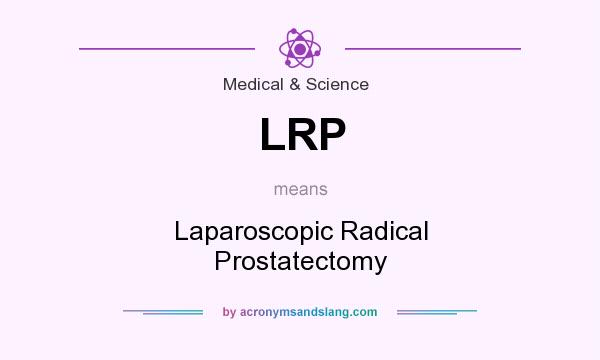What does LRP mean? It stands for Laparoscopic Radical Prostatectomy