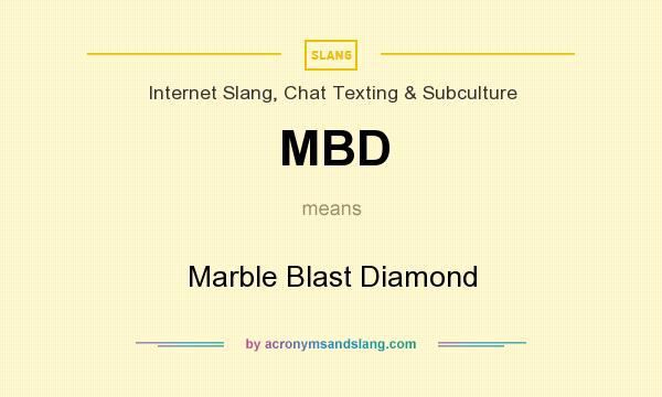 What does MBD mean? It stands for Marble Blast Diamond