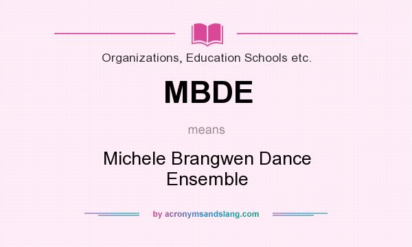 What does MBDE mean? It stands for Michele Brangwen Dance Ensemble