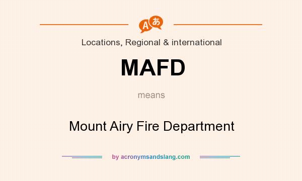 What does MAFD mean? It stands for Mount Airy Fire Department