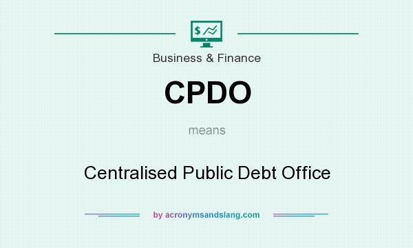 What does CPDO mean? It stands for Centralised Public Debt Office