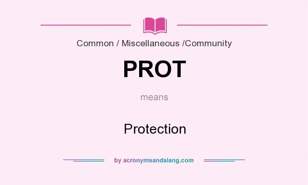 What does PROT mean? It stands for Protection