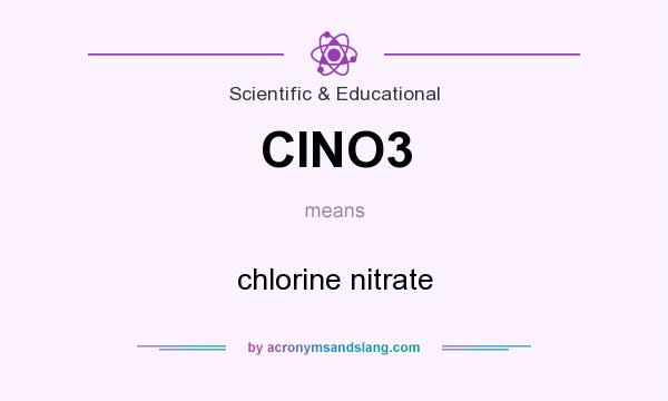 What does CINO3 mean? It stands for chlorine nitrate