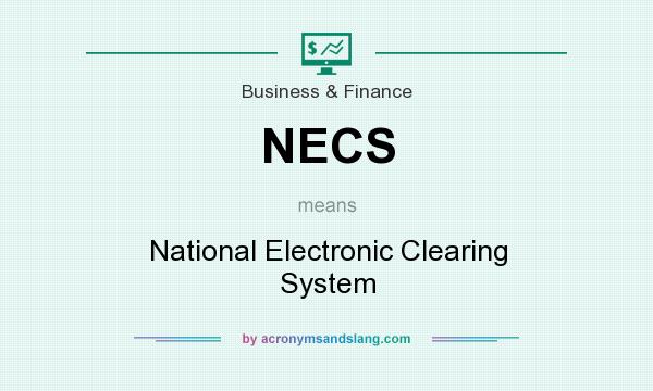 What does NECS mean? It stands for National Electronic Clearing System