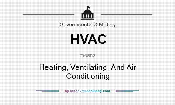 What does HVAC mean? It stands for Heating, Ventilating, And Air Conditioning