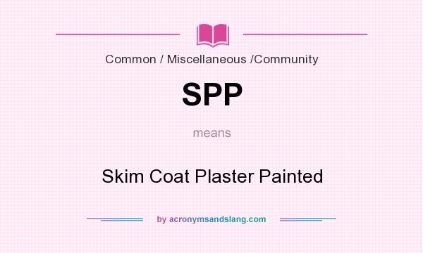 What does SPP mean? It stands for Skim Coat Plaster Painted