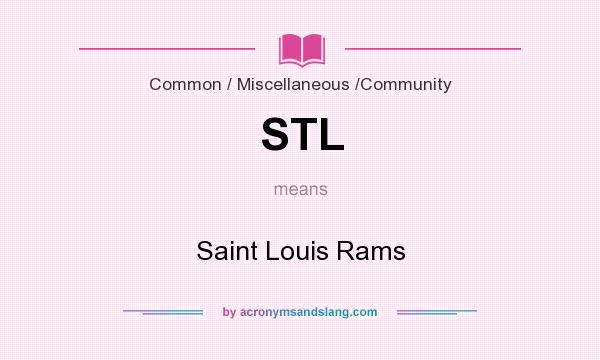 What does STL mean? It stands for Saint Louis Rams