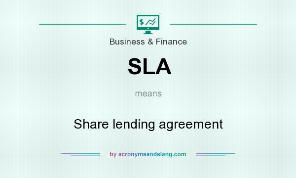 What does SLA mean? It stands for Share lending agreement