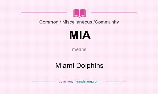 What does MIA mean? It stands for Miami Dolphins