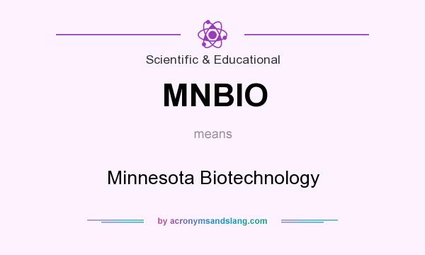 What does MNBIO mean? It stands for Minnesota Biotechnology