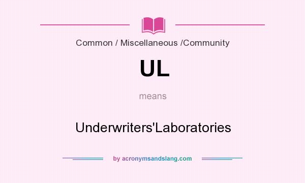 What does UL mean? It stands for Underwriters`Laboratories