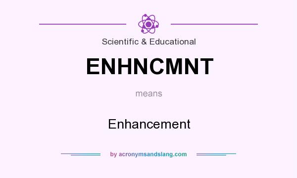 What does ENHNCMNT mean? It stands for Enhancement
