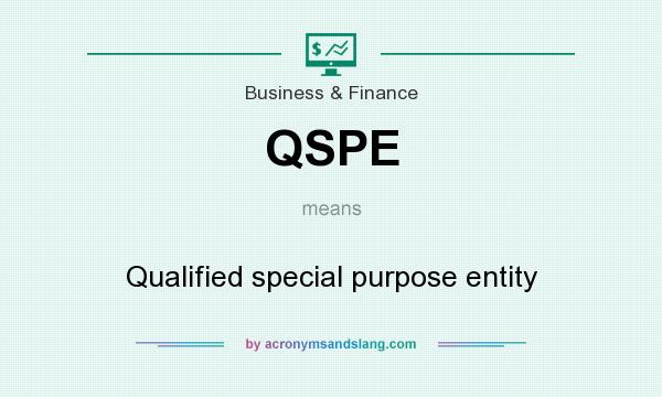 What does QSPE mean? It stands for Qualified special purpose entity