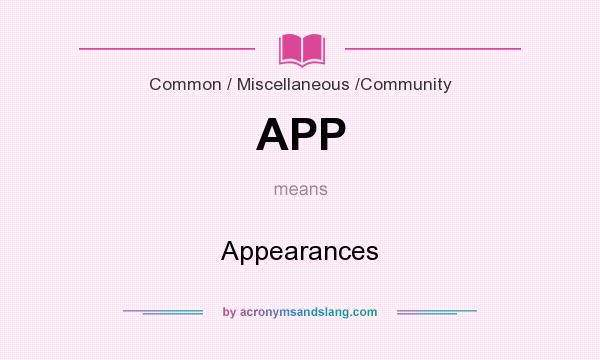 What does APP mean? It stands for Appearances