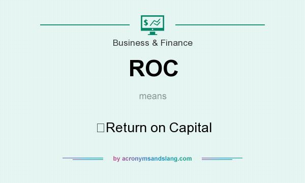 What does ROC mean? It stands for Return on Capital