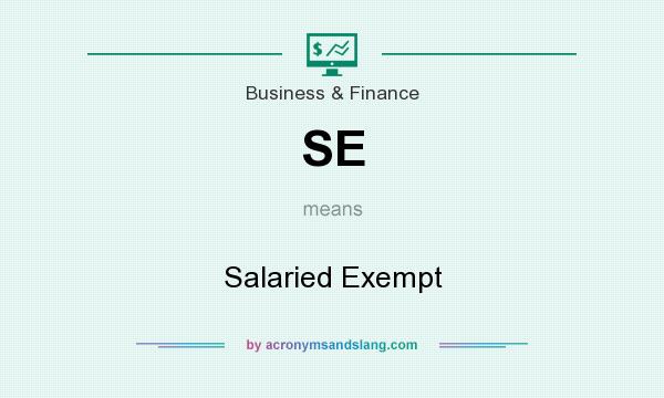 What does SE mean? It stands for Salaried Exempt