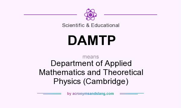 What does DAMTP mean? It stands for Department of Applied Mathematics and Theoretical Physics (Cambridge)