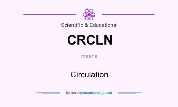 What does CRCLN mean? It stands for Circulation