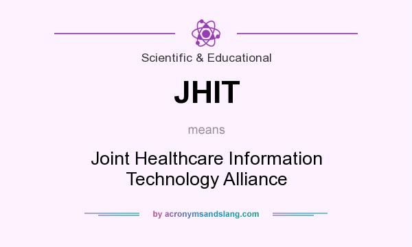 What does JHIT mean? It stands for Joint Healthcare Information Technology Alliance