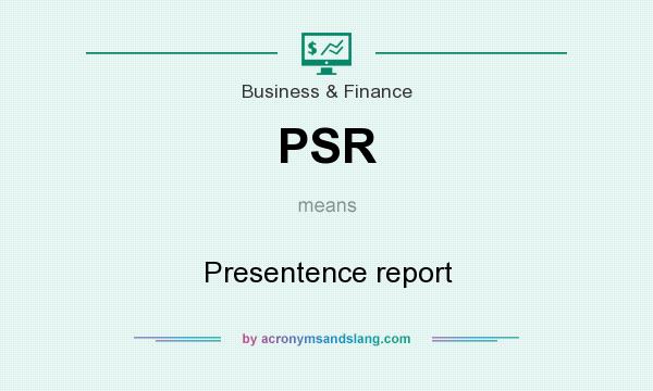 What does PSR mean? It stands for Presentence report