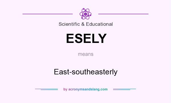 What does ESELY mean? It stands for East-southeasterly
