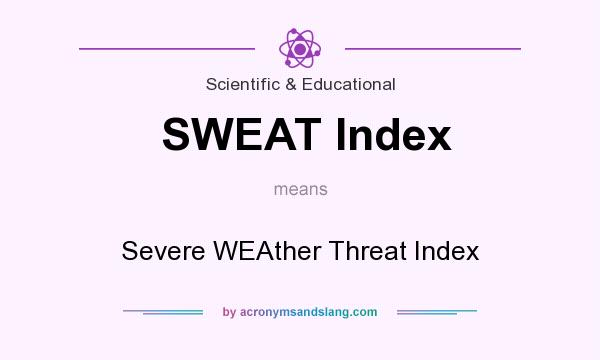 What does SWEAT Index mean? It stands for Severe WEAther Threat Index