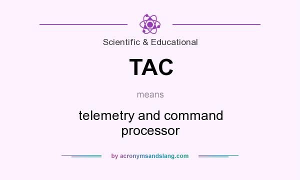 What does TAC mean? It stands for telemetry and command processor