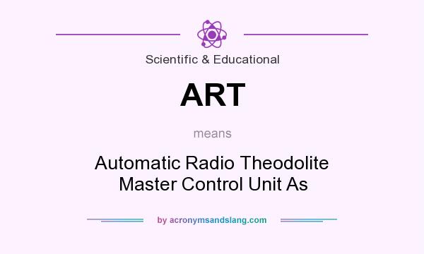 What does ART mean? It stands for Automatic Radio Theodolite Master Control Unit As